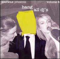 Hang All DJ's, Vol. 4 von Soulwax