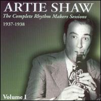 Complete Rhythm Makers Sessions 1937-1938, Vol. 1 von Artie Shaw