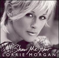 Show Me How von Lorrie Morgan