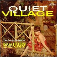 Quiet Village: The Exotic Sounds of Martin Denny von Martin Denny