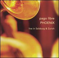 Phoenix: Live in Salzburg & Zurich von Pago Libre