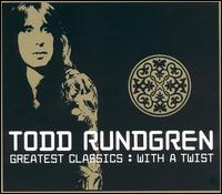 Greatest Classics: with a Twist von Todd Rundgren