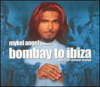 Bombay to Ibiza von Mykel Angel