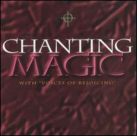 Chanting Magic von Voices Of Rejoicing
