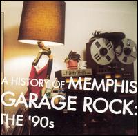 History of Memphis Garage Rock: The 90's von Various Artists