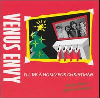 I'll Be a Homo for Christmas von Venus Envy