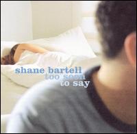 Too Soon to Say von Shane Bartell