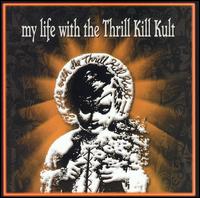 My Life with the Thrill Kill Kult von My Life with the Thrill Kill Kult