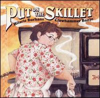 Put on the Skillet von Hilarie Burhans