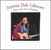 Don't Look for a Heartache von Jimmie Dale Gilmore