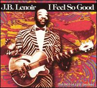 I Feel So Good: The 1951-54 J.O.B. Sessions von J.B. Lenoir