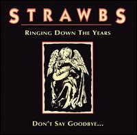 Ringing Down the Years/Don't Say Goodbye von The Strawbs
