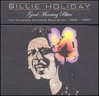 Good Morning Blues: The Complete Columbia Recordings (1933-1950) von Billie Holiday