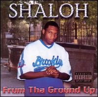 Frum Tha Ground Up von Shaloh