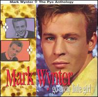 Go Away Little Girl: The Pye Anthology von Mark Wynter