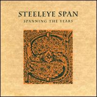 Spanning the Years von Steeleye Span