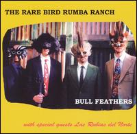Bull Feathers von The Rare Bird Rhumba Bunch