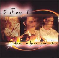 Shine Where You Live von Three for One