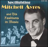 Spotlighting Mitchell Ayres and His Fashions in Music von Mitchell Ayres