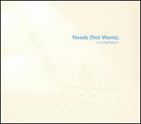 Needs (Not Wants) von Needs