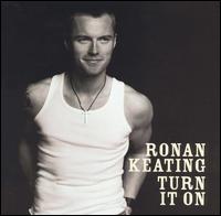 Turn It On [Bonus Tracks] von Ronan Keating