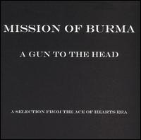 Gun to the Head: A Selection from the Ace of Hearts Era von Mission of Burma