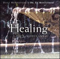 Healing: God's Medicine von Ed Montgomery