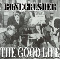 Good Life von Bone Crusher