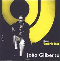 Live at Umbria Jazz von João Gilberto