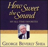 How Sweet the Sound: My All-Time Favorites von George Beverly Shea