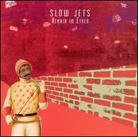 Remain in Ether von Slow Jets