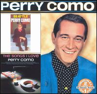 Seattle/The Songs I Love von Perry Como