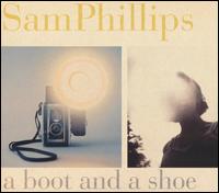 Boot and a Shoe von Sam Phillips