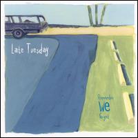 Remember We Forget von Late Tuesday