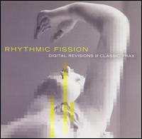 Rhythmic Fission: Digital Revisions of Classic Trax von Various Artists