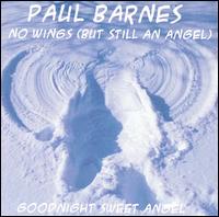 No Wings (But Still an Angel)/Goodnight, Sweet von Paul Barnes