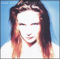 Cruel Inventions von Sam Phillips