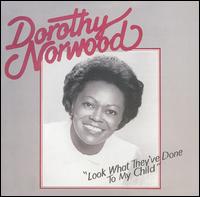 Look What They've Done to My Child von Dorothy Norwood