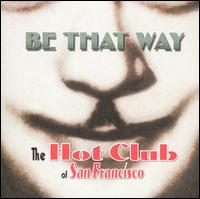 Be That Way von The Hot Club of San Francisco