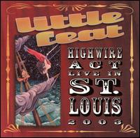 Highwire Act Live in St. Louis 2003 von Little Feat