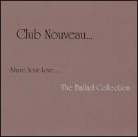 Share Your Love: The Ballad Collection von Club Nouveau