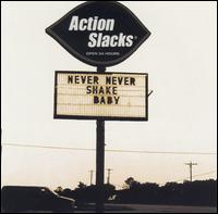 Never Never Shake, Baby von Actionslacks