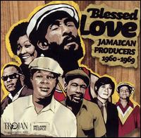 Blessed Love: Jamaican Producers 1960-1969 von Various Artists