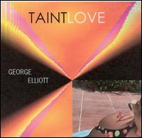 Taint Love von George Elliott