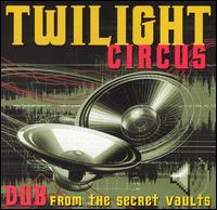 Dub from the Secret Vaults von Twilight Circus