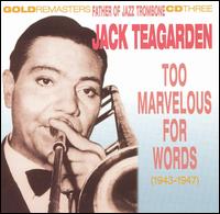 Too Marvelous for Words (1943-1947) von Jack Teagarden