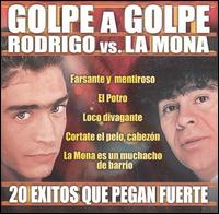 Golpe a Golpe: Rodrigo vs la Mona von Rodrigo