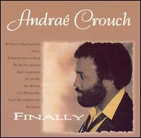 Finally von Andraé Crouch