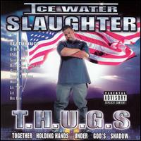 T.H.U.G.S. von Ice Water Slaughter
