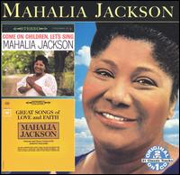 Come on Children Let's Sing: Great Songs of Love and Faith von Mahalia Jackson